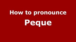 How to pronounce Peque