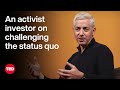 An Activist Investor On Challenging The Status Quo Bill Ackman TED
