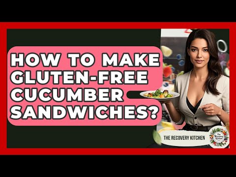 How To Make Gluten-free Cucumber Sandwiches? - The Recovery Kitchen