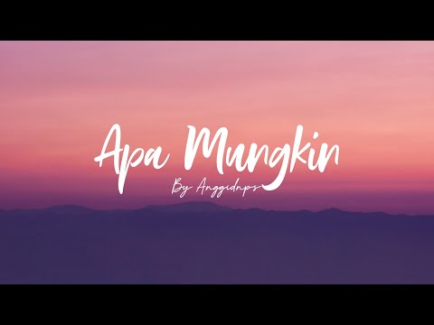 Apa Mungkin - Bernadya ( Cover - Anggidnps ) Lirik - "Dimana letak yang tak kau suka"