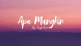Download lagu Apa Mungkin - Bernadya ( Cover - Anggidnps ) Lirik - 'Dimana letak yang tak kau suka' mp3