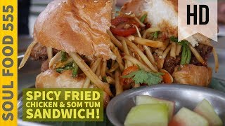 Fried Chicken &amp; Som Tum Sandwich! | Review of Soul Food 555 | Bangkok, Thailand