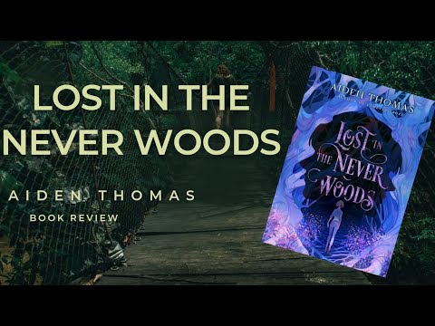 LOST IN THE NEVER WOODS || AIDEN THOMAS || PETER PAN RETELLING || BOOK REVIEW