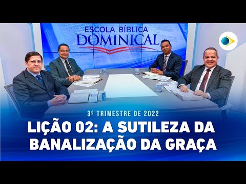 EBD | 2ª LIÇÃO: “A Sutileza da Banalização da Graça”