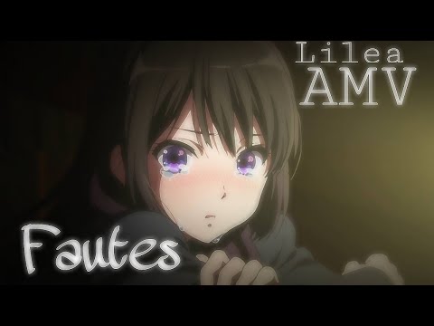 Fautes「AMV」Anime Mix - Lilea