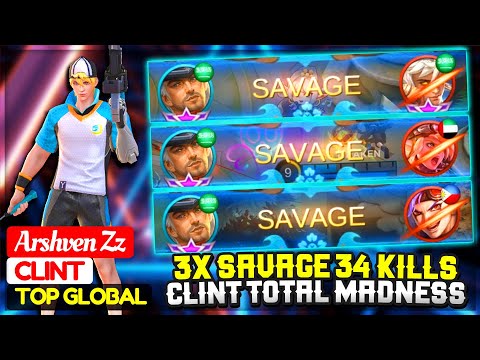 3X SAVAGE 34 KILLS, Clint Total Madness | Top Global Clint | Arshven Zz - Mobile Legends
