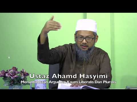 20230924 Ustaz Ahmad Hasyimi : Meruntuhkaan Argumen Kaum Liberalis Dan Pluralis