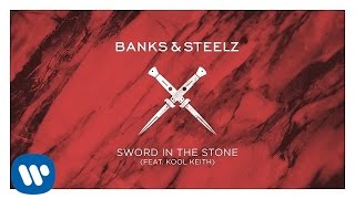 Banks & Steelz - Sword In The Stone feat. Kool Keith [Official Audio]