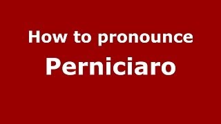 How to pronounce Perniciaro