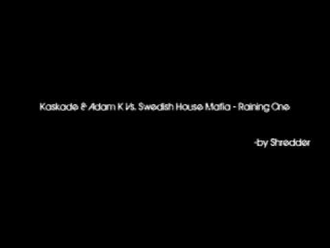 Kaskade & Adam K vs. Swedish House Mafia - Raining One