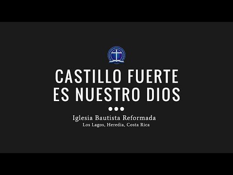 Castillo fuerte es nuestro Dios