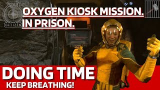 Star Citizen. Prison Kiosk mission. Keep on breathing!