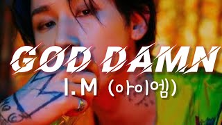 I.M (아이엠) - God Damn (Lyrics - HAN|ROM|ENG)