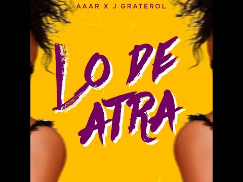 Aaar X J Graterol - Lo De Atra