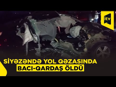 Siyəzəndə dəhşətli qəza: bacı və qardaş həyatını itirdi