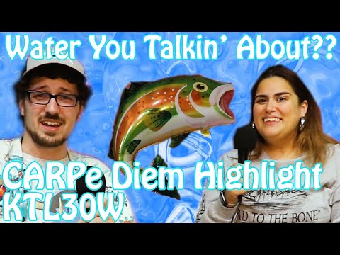 Water You Talkin’ About?? | CARPe Diem – Episode 3 Highlight | KTL30W