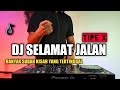 DJ SELAMAT JALAN TIPE X BANYAK SUDAH KISAH YANG TERTINGGAL VIRAL TIKTOK TERBARU 2021 FULL BASS