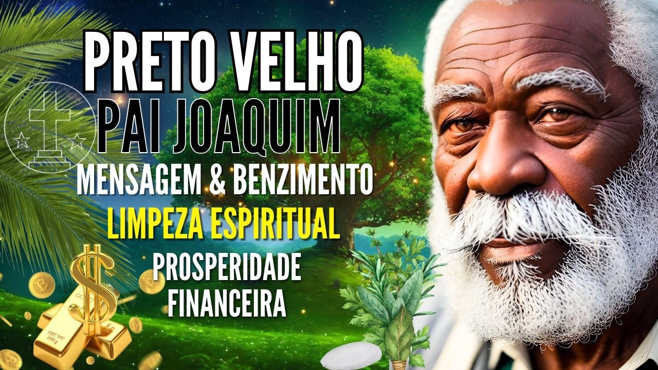 PRETO VELHO PAI JOAQUIM MENSAGEM e REZA FORTE ABRIR CAMINHOS DINHEIRO PROTEÇÃO AFASTAR o MAL HOJE