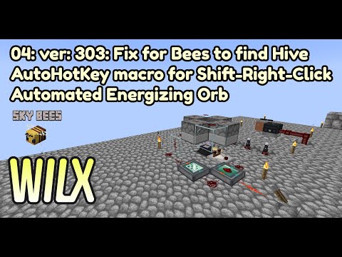 04: vers 303: Fix for bees to find Hive, Shift-R macro, Automated Orb - Sky Bees