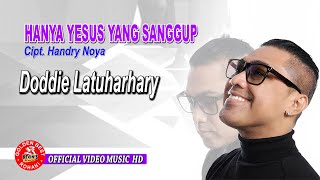 Download lagu DODDIE LATUHARHARI TERBARU - HANYA YESUS YANG SANGGUP  - GOLDEN BEST ROHANI (  VIDEO  ) mp3