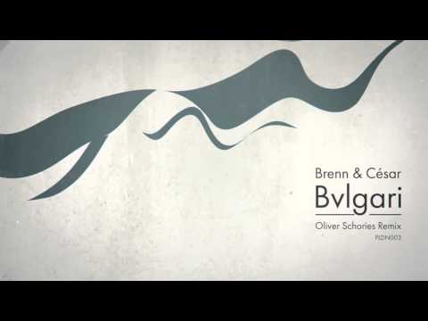 Brenn & César - Bvlgari (Oliver Schories Remix)