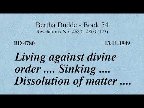 BD 4780 - LIFE AGAINST DIVINE ORDER .... SINKING .... DISSOLUTION OF MATTER ....
