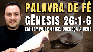 In times of crisis, obey God | Word of Faith in Genesis 26:1–6