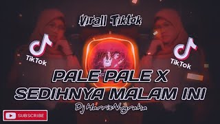 Download lagu VIRALL TIKTOK! DJ PALE PALE X SEDIHNYA MALAM INI -  HarrisNugraha New Remix!!! mp3