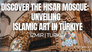 Discover the Hisar Mosque: Unveiling Islamic Art in Türkiye | İzmir | Things To Do & See In Turkey