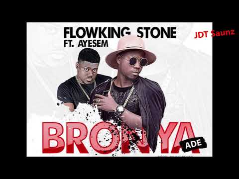 Flowking Stone ft Ayesem Bronya Ade