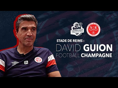 STADE DE REIMS  : DAVID GUION, FOOTBALL CHAMPAGNE !