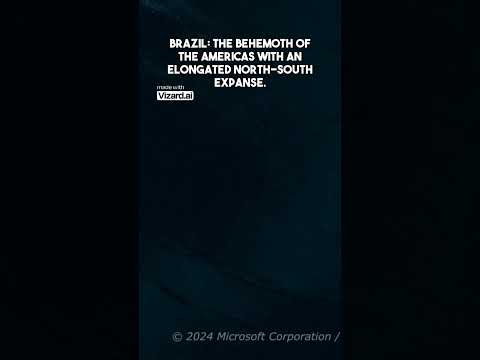 Brazil  The behemoth of the Americas with an elongated north south expanse