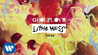 Grouplove - Torso [Official Audio]
