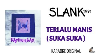 Download lagu SLANK - TERLALU MANIS ( SUKA SUKA ) | KARAOKE mp3