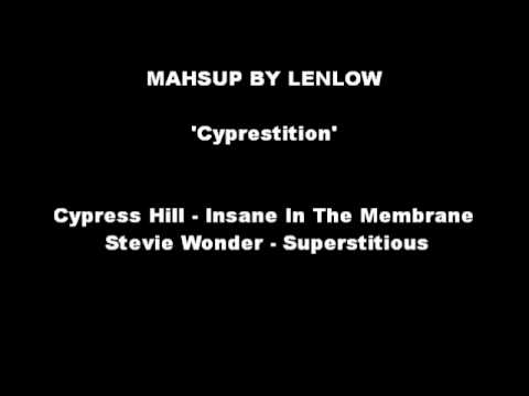 Lenlow - Cyprestition (Cypress Hill - Insane in the Membrane vs. Stevie Wonder - Superstitious)