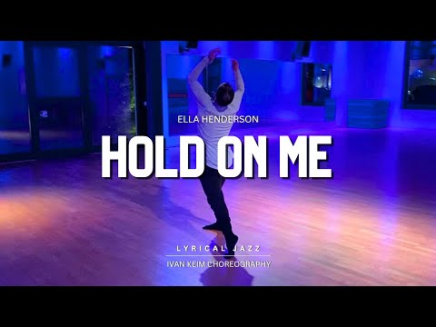 Hold On Me | Ella Henderson | Lyrical Jazz | Ivan Keim Choreography