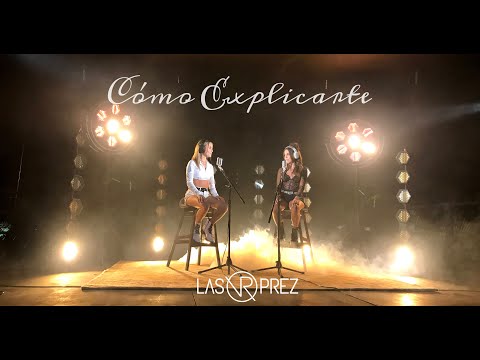 Las Prez - Cómo Explicarte (Video Oficial)