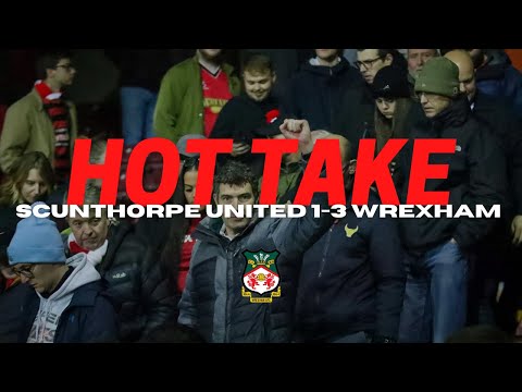 HOT TAKE | Scunthorpe United 1-3 Wrexham