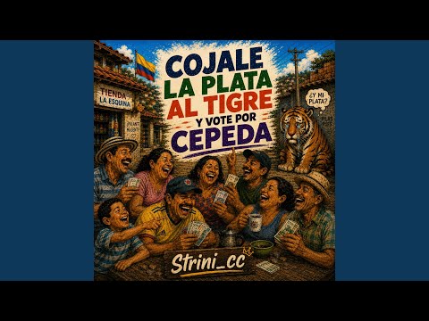 Cojale la plata al tigre y vote por Cepeda
