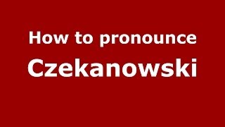 How to pronounce Czekanowski