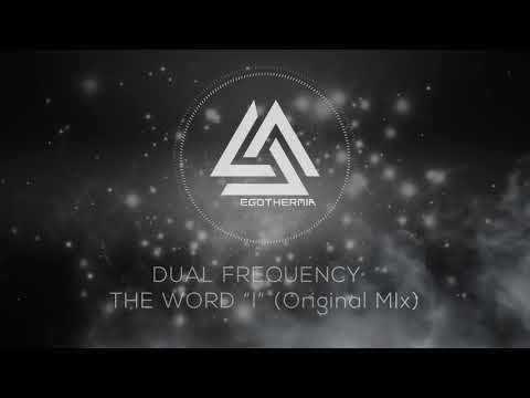 DUAL FREQUENCY - The Word "I" (Original Mix)  EGOTHERMIA Records