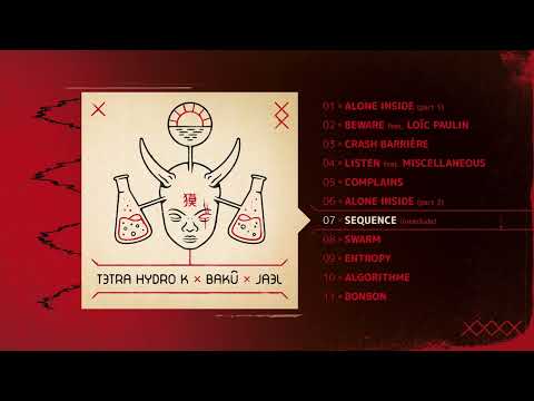 TETRA HYDRO K x BAKÛ x JAEL - Sequence (interlude)