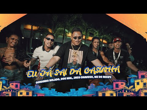 EU JÁ SAIR DA CASINHA - GORDINHO BOLADO, DOG MAL, JHEO CHAVOSO, MZ DO RECIFE - CLIPE OFICIAL
