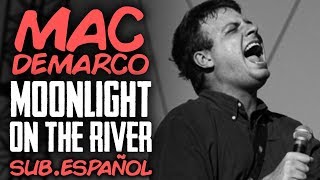 Mac DeMarco - Moonlight On The River (Sub Ing/Esp)