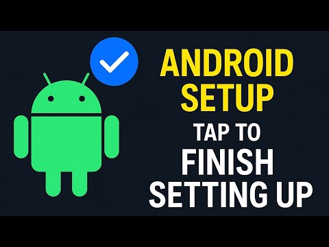 Android Setup - Tap to Finish Setting Up
