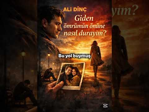 Ali Dinç - Giden Ömrümün Önünde Nasıl Durayım 