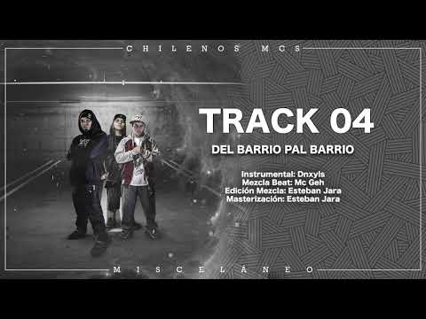 04.- Chilenos Mcs - Del Barrio Pal Barrio