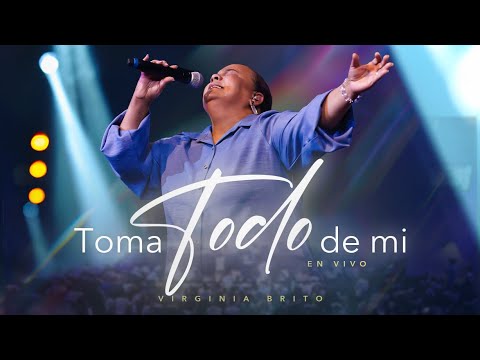 Toma Todo de Mi (En Vivo) - Virginia Brito