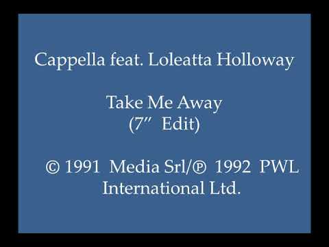 Cappella feat. Loleatta Holloway - Take Me Away (7" Edit)