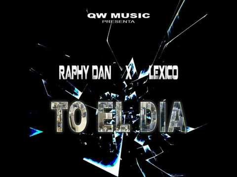 Raphy Dan & Lexico   To El Dia (All Day Spanish Version